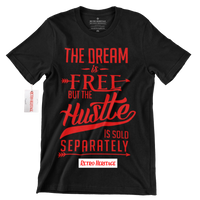 R304 Dream is Free But The Hustle Sold Separately T Shirt