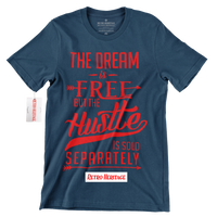 R304 Dream is Free But The Hustle Sold Separately T Shirt