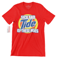 Sick And TIDE of these Hoes Streetwear Tee