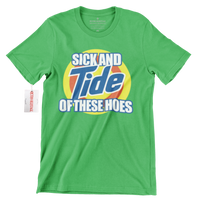 Sick And TIDE of these Hoes Streetwear Tee