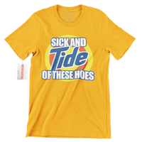 Sick And TIDE of these Hoes Streetwear Tee