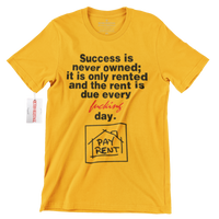 Success Is Never Owned PAY RENT Hustle T Shirt