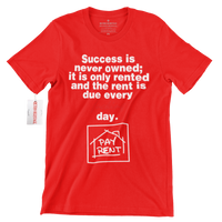 Success Is Never Owned PAY RENT Hustle T Shirt