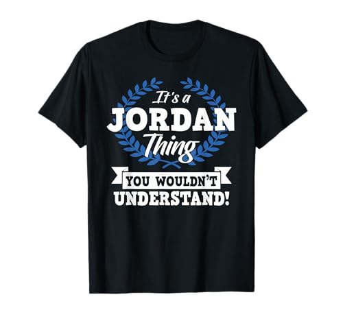 It's A Jordan Thing You Wouldn't Understand Name Shirt T-Shirt