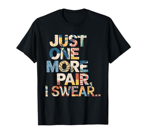 just one more pair i swear shirt Sneaker Head Sneakerhead T-Shirt