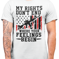 My rights don't end where my feelings begin Second Amendment Mens Patriot USA Homeland Graphic T Shirt, 2nd Amendment Right Tee