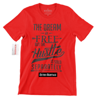 R304 Dream is Free But The Hustle Sold Separately T Shirt
