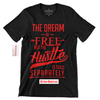 
              R304 Dream is Free But The Hustle Sold Separately T Shirt
            