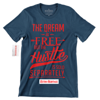 
              R304 Dream is Free But The Hustle Sold Separately T Shirt
            