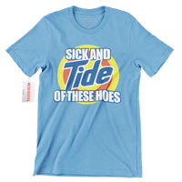 
              Sick And TIDE of these Hoes Streetwear Tee
            
