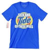 Sick And TIDE of these Hoes Streetwear Tee