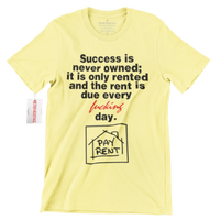 
              Success Is Never Owned PAY RENT Hustle T Shirt
            