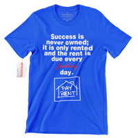 Success Is Never Owned PAY RENT Hustle T Shirt